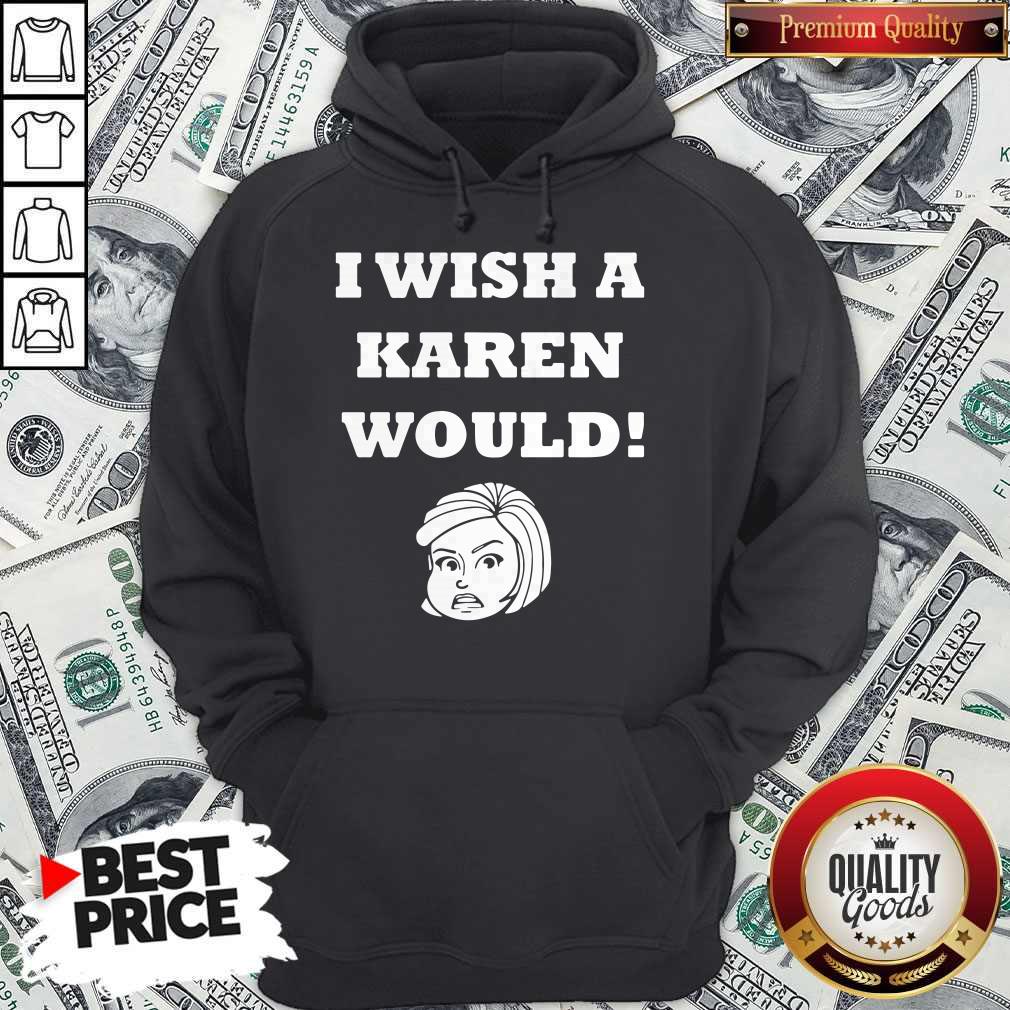 I Wish A Karen Would Shirt - Image 3