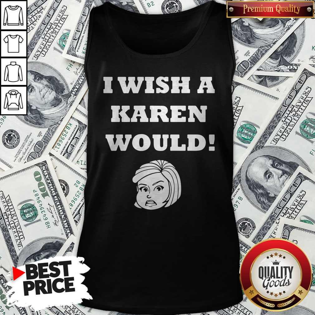 I Wish A Karen Would Shirt - Image 4