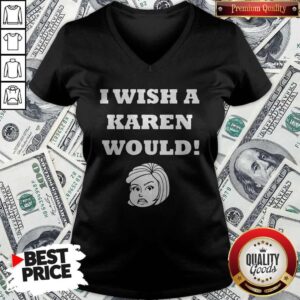 Alternative view of I Wish A Karen Would Shirt