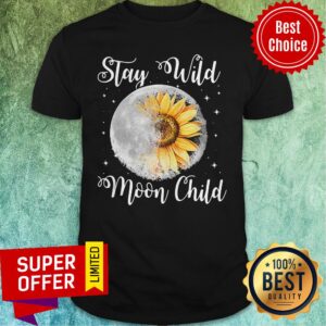 Nice Stay Wild Moon Child Hippie Sunflower Shirt