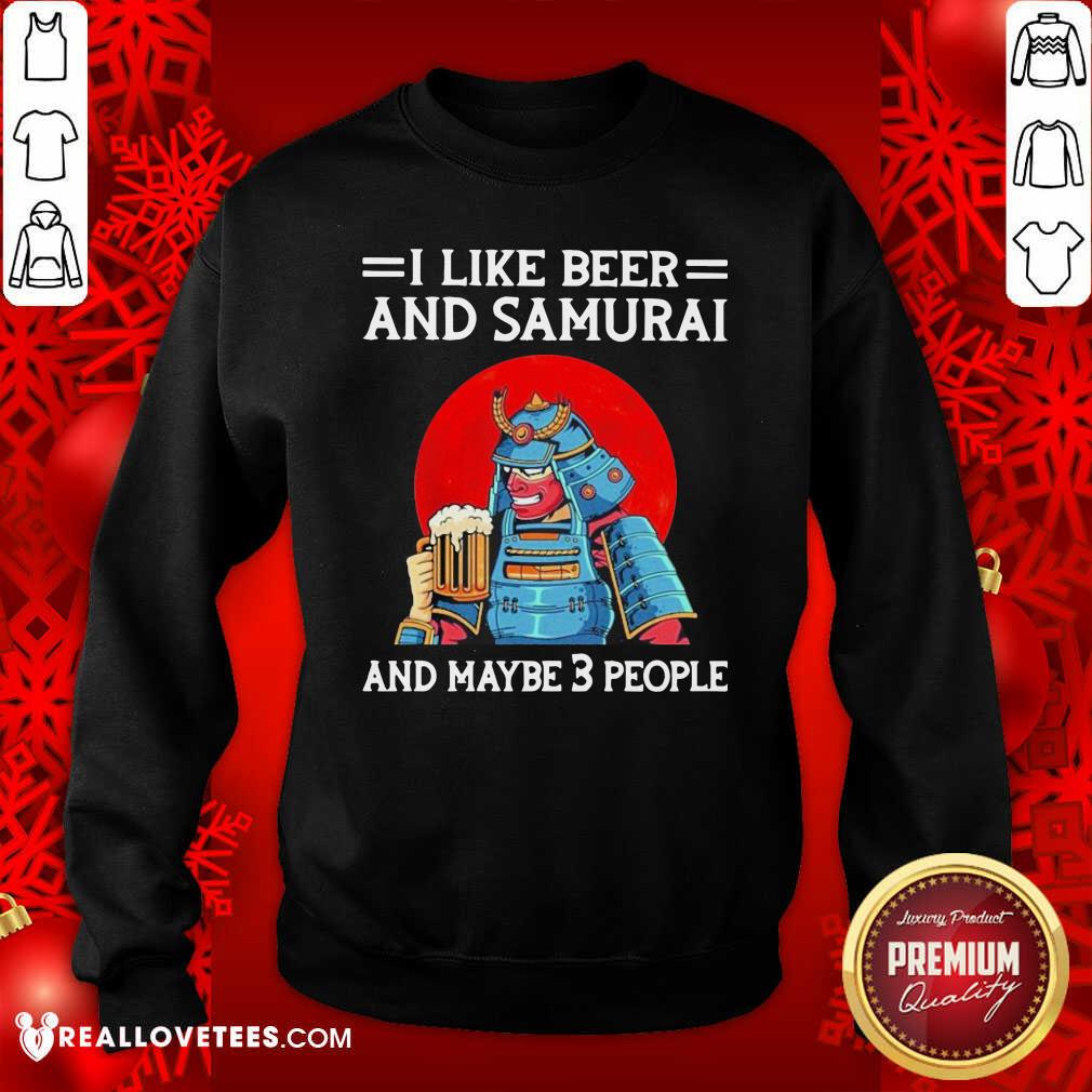 Grateful I Like Beer And Samurai And Maybe 3 People Shirt - Image 4
