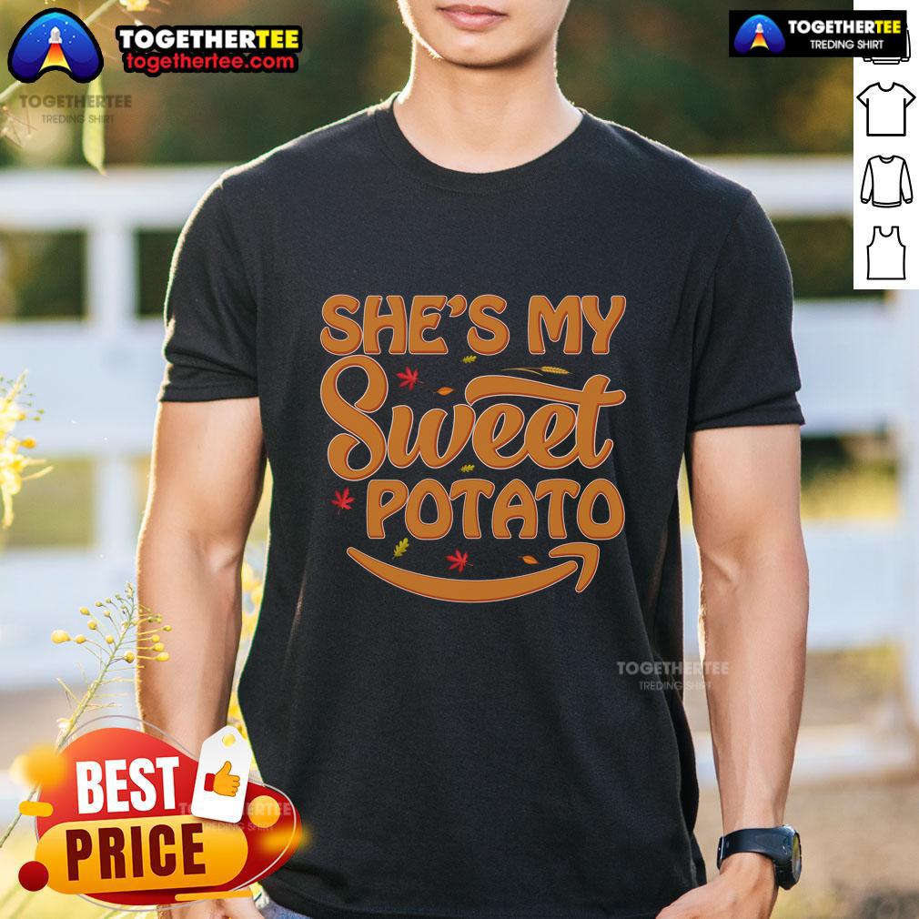 Funny She's My Sweet Potato Thanksgiving T-Shirt
