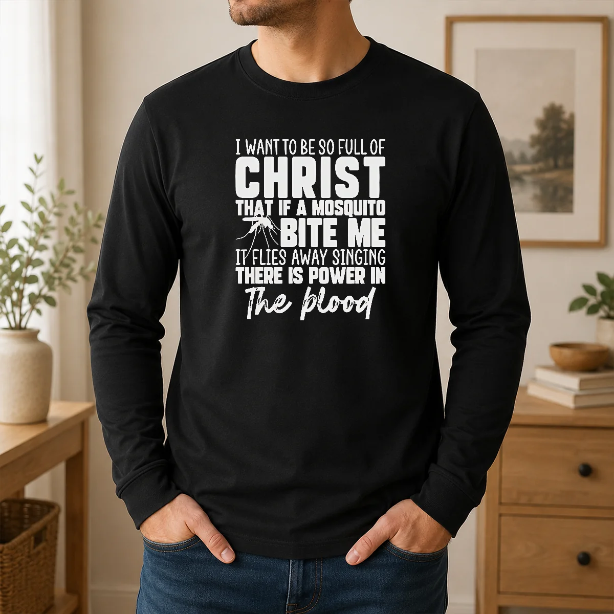 Awesome I Want To Be So Full Of Christ Mosquito Bite Power In The Blood Shirt - Image 6