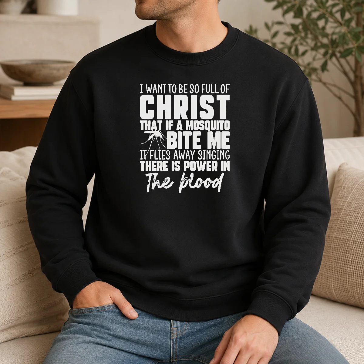 Awesome I Want To Be So Full Of Christ Mosquito Bite Power In The Blood Shirt - Image 7