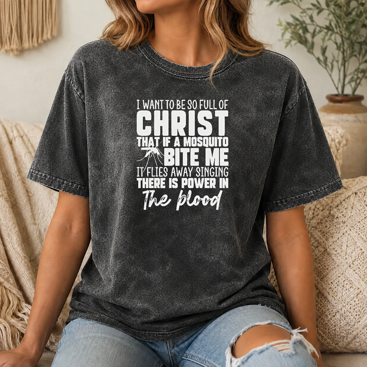 Awesome I Want To Be So Full Of Christ Mosquito Bite Power In The Blood Shirt - Image 8