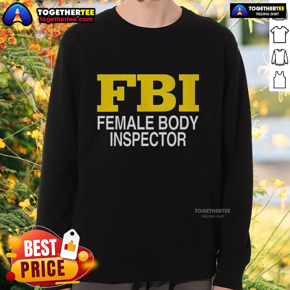Good Female Body Inspector FBI T-Shirt - Image 5