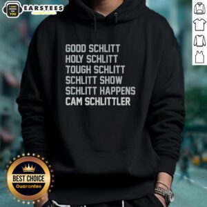 Alternative view of Hot Good Schlitt Holy Schlitt Tough Schlitt Schlitt Show Schlitt Happens And Cam Schlittler T-Shirt
