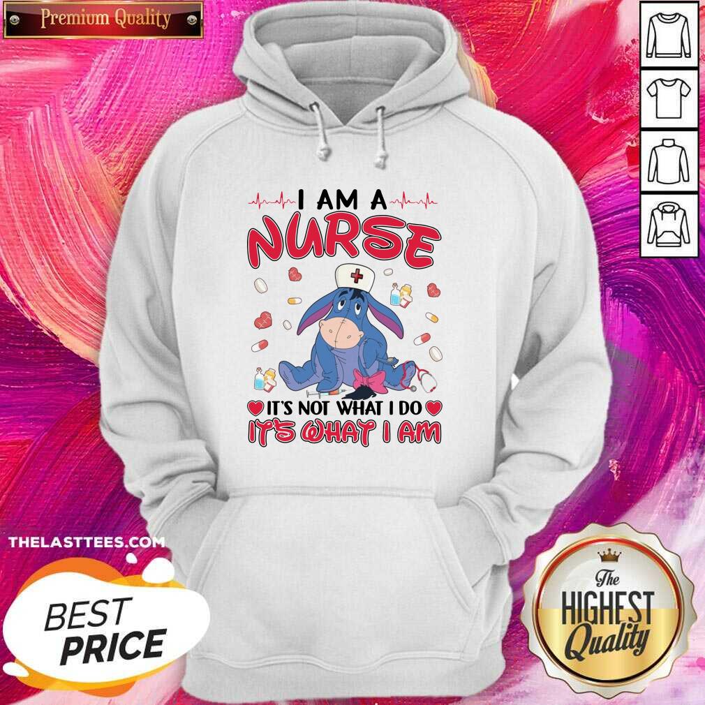 Top Eeyore I Am A Nurse It’s Not What I Do It’s What I Am Shirt - Image 5