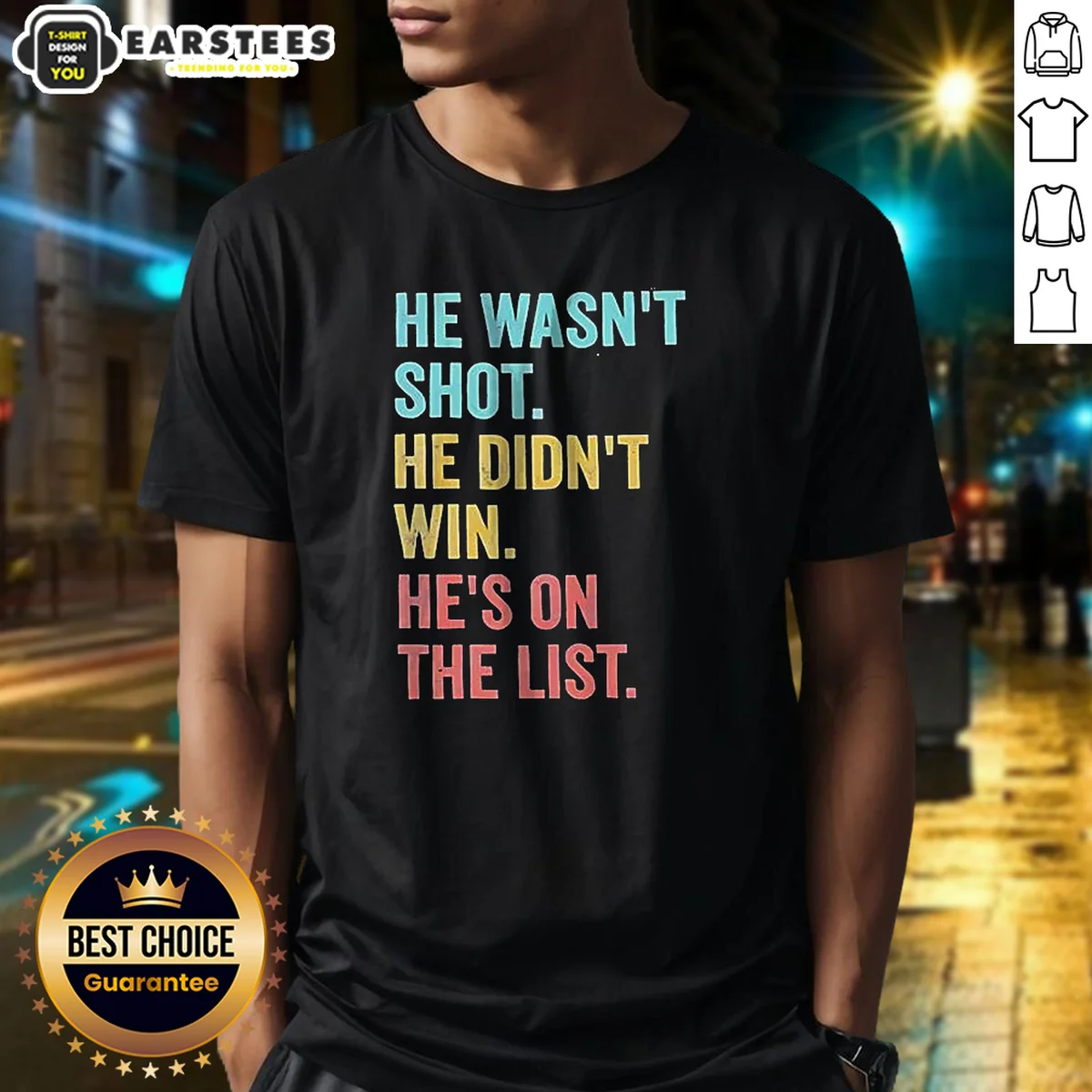 Funny He Wasn'T Shot He Didn'T Win He'S On The List Shirt