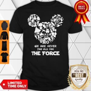 Official Mickey Mouse We Are Never Too Old For The Force Shirt
