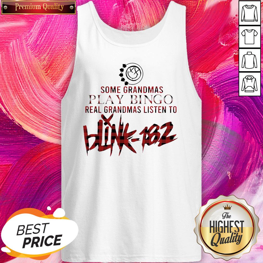 Some Grandmas Play Bingo Real Grandmas Listen To Blink 182 Shirt - Image 5
