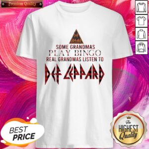 Some Grandmas Play Bingo Real Grandmas Listen To Def Leppard Shirt