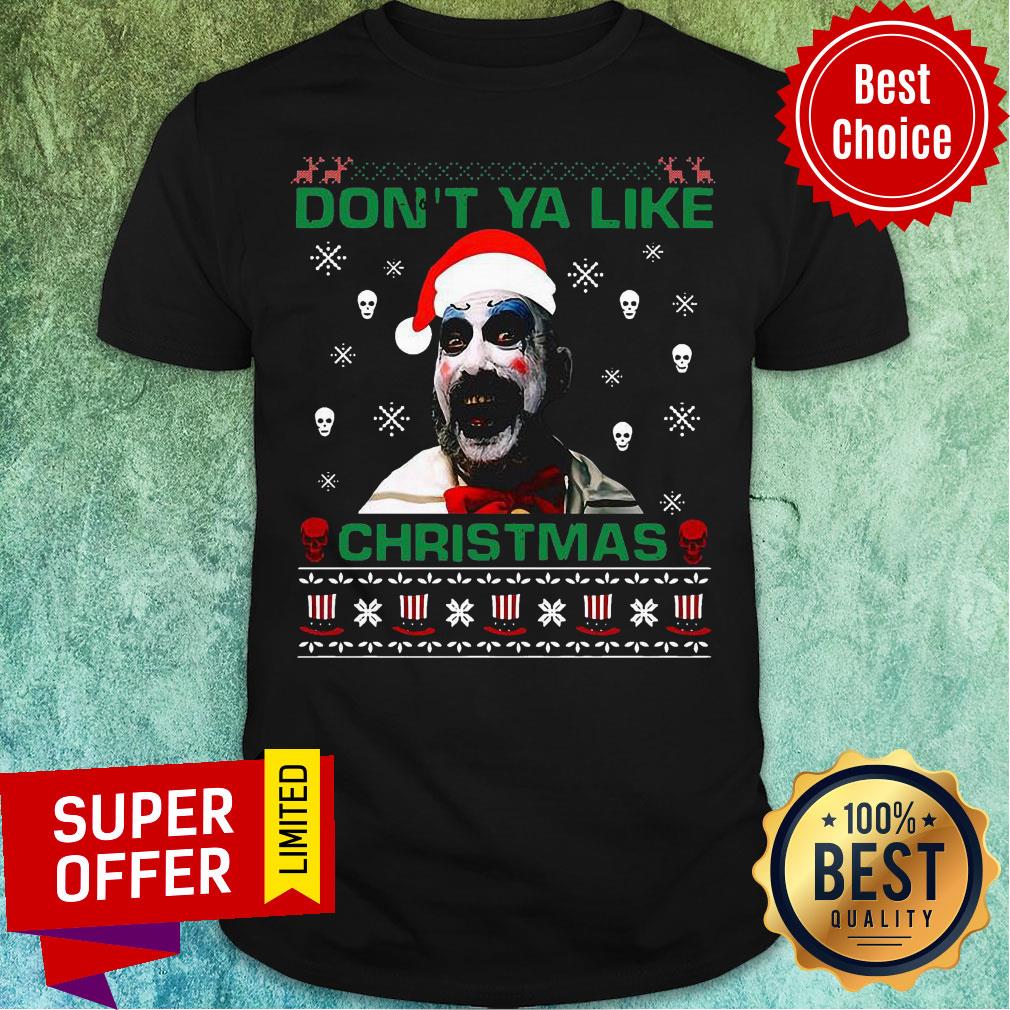 Premium Santa Captain Spaulding Don’t Ya Like Ugly Merry Christmas Shirt