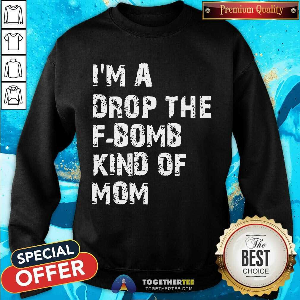Beautiful I’m A Drop The F-bomb Kind Of Mom Shirt - Image 4