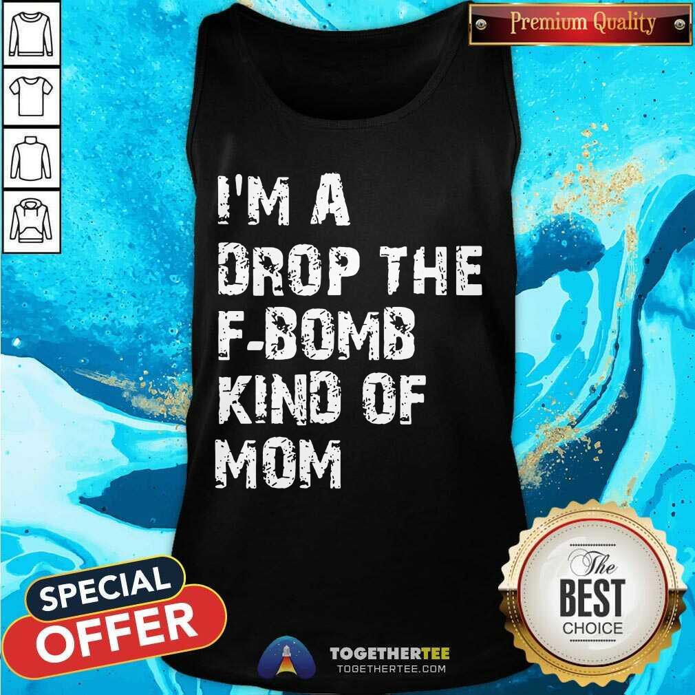 Beautiful I’m A Drop The F-bomb Kind Of Mom Shirt - Image 3
