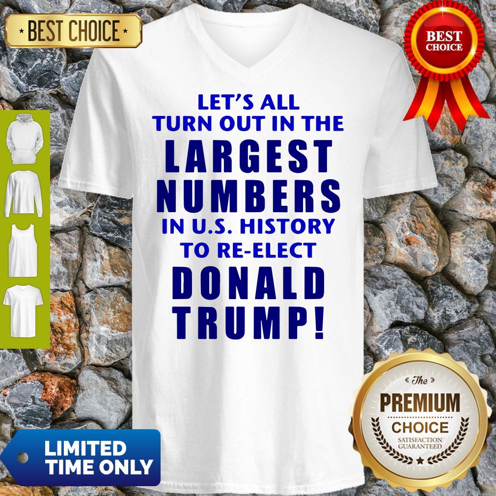 Let’s All Turn Out In The Largest Numbers In U.S History To Re-elect Donald Trump Shirt - Image 3