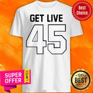 Funny Get Live 45 Football TB Shirt