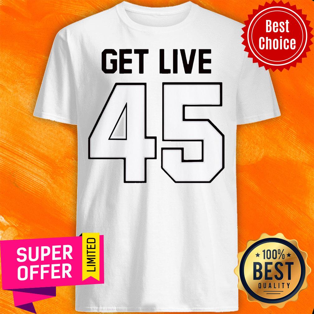 Funny Get Live 45 Football TB Shirt
