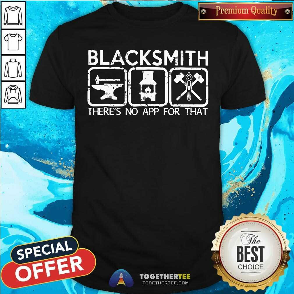 Grateful Blacksmith There Is No App Shirt