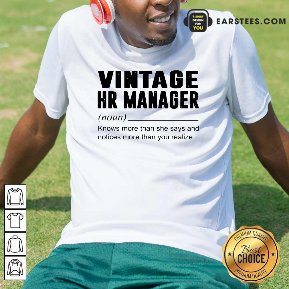 Good Vintage Hr Manager Noun Knows More Than She Says Shirt