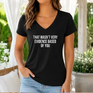 Alternative view of Original That Wasn'T Very Evidence Based Of You Shirt