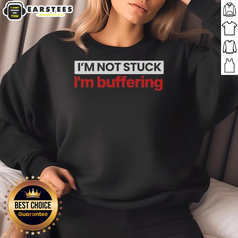 Nice I'm Not Stuck I'm Buffering T-Shirt - Image 5