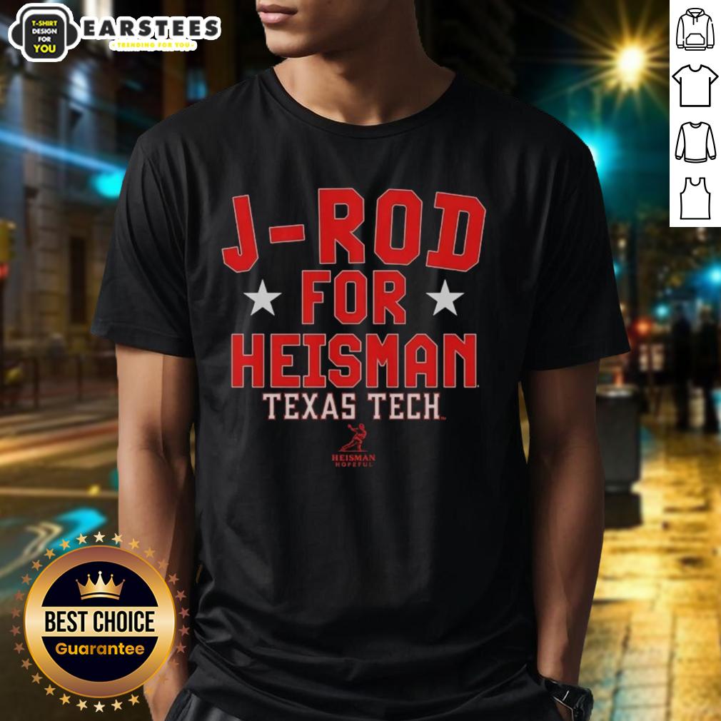 Nice J-Rod For Heisman Texas Tech Red Raiders Football Jacob Rodriguez T-Shirt