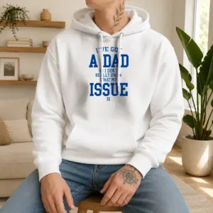 Pretty I'Ve Got A Dad So I Don'T Really Know What My Issue Is Shirt