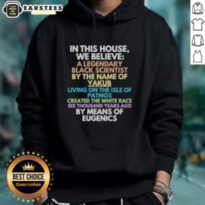 Alternative view of Hot In This House We Believe Black Scientist Yakub Created White Race Eugenics T-Shirt