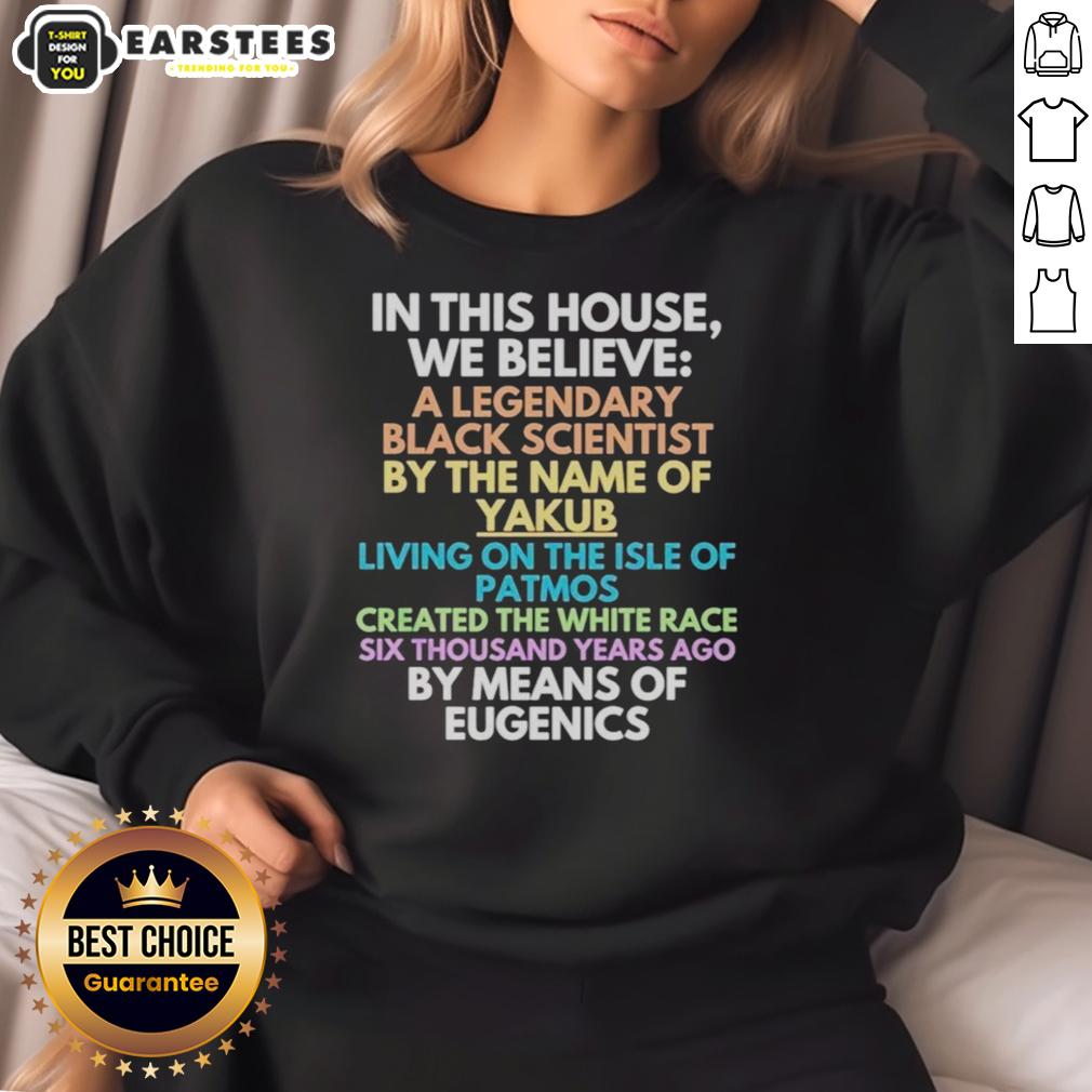Hot In This House We Believe Black Scientist Yakub Created White Race Eugenics T-Shirt - Image 4