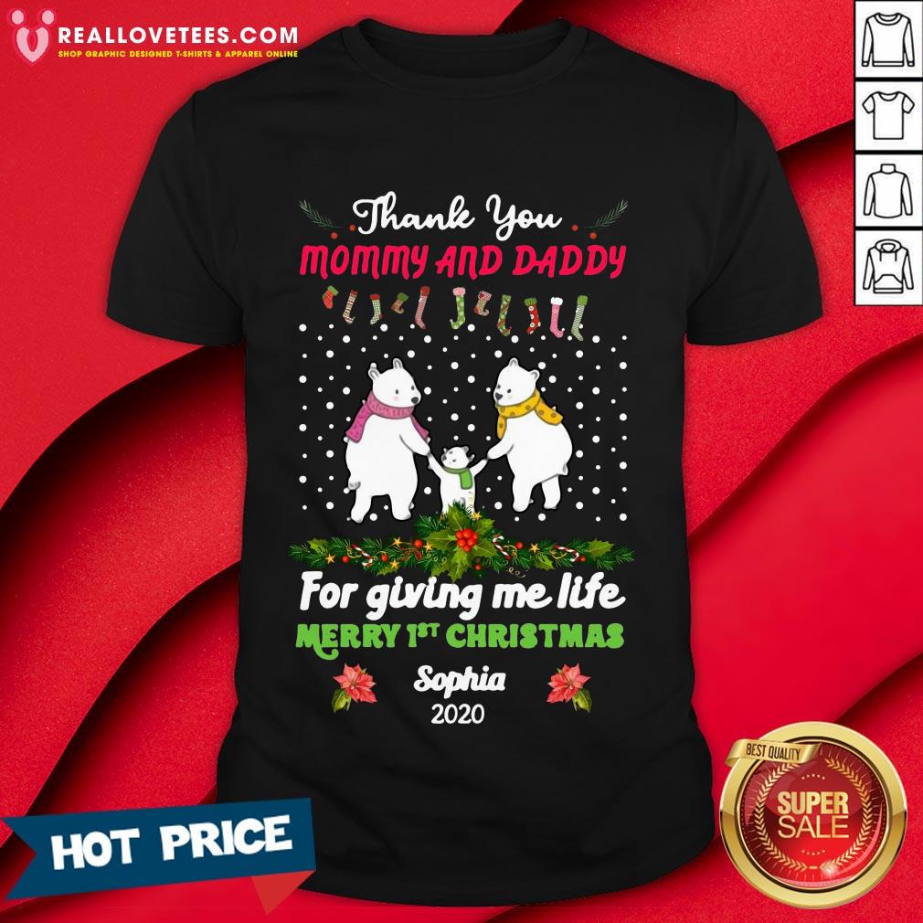 Pro Bear Thank You Mommy And Daddy For Giving Me Life Merry 1st Christmas Sophia 2020 Shirt