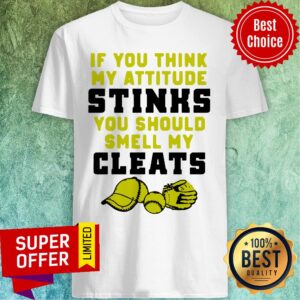 Top If You Think My Attitude Stinks You Should Smell My Cleats Sport Shirt
