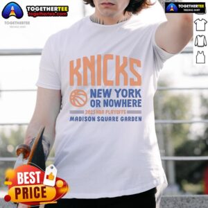 Official New York Or Nowhere Knicks Playoffs 2025 T-Shirt