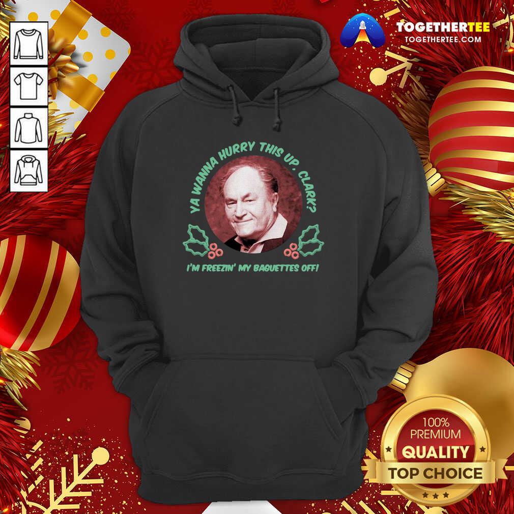 Cute Ya Wanna Hurry This Up Clark I’m Freezin’ My Baguettes Off Christmas Vacation Shirt - Image 5