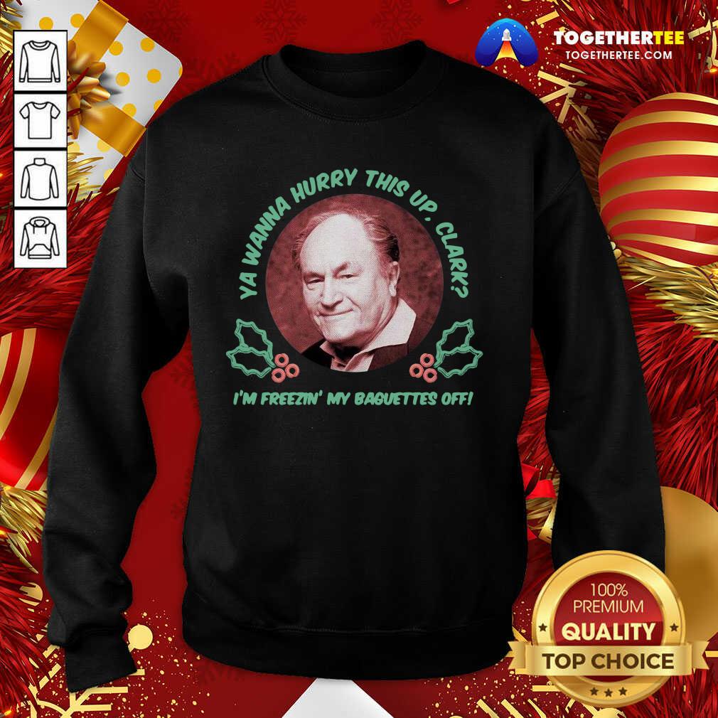 Cute Ya Wanna Hurry This Up Clark I’m Freezin’ My Baguettes Off Christmas Vacation Shirt - Image 4