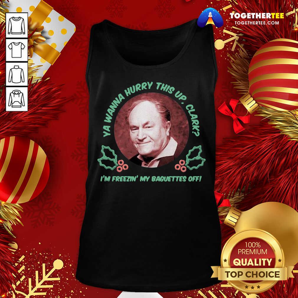 Cute Ya Wanna Hurry This Up Clark I’m Freezin’ My Baguettes Off Christmas Vacation Shirt - Image 3