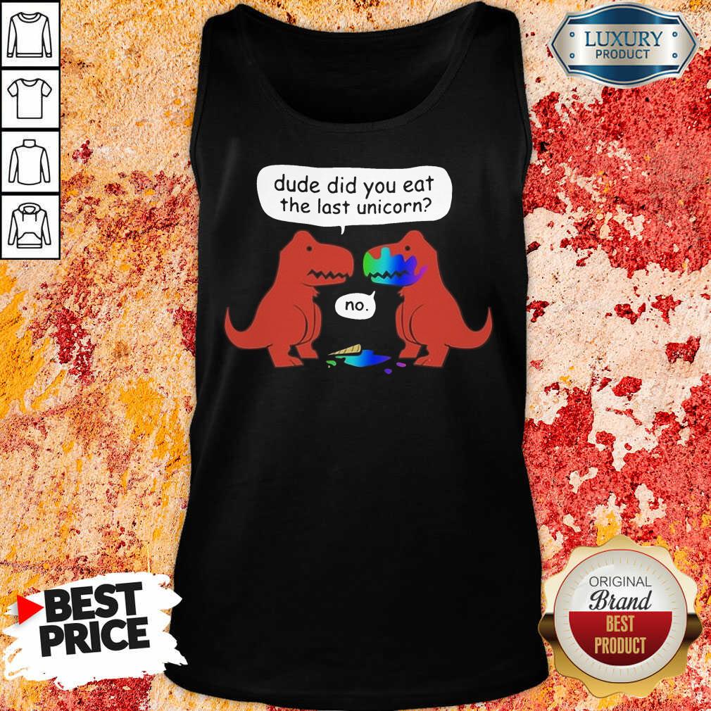 Funny Dude Did You Eat The Last Unicorn Shirt - Image 3