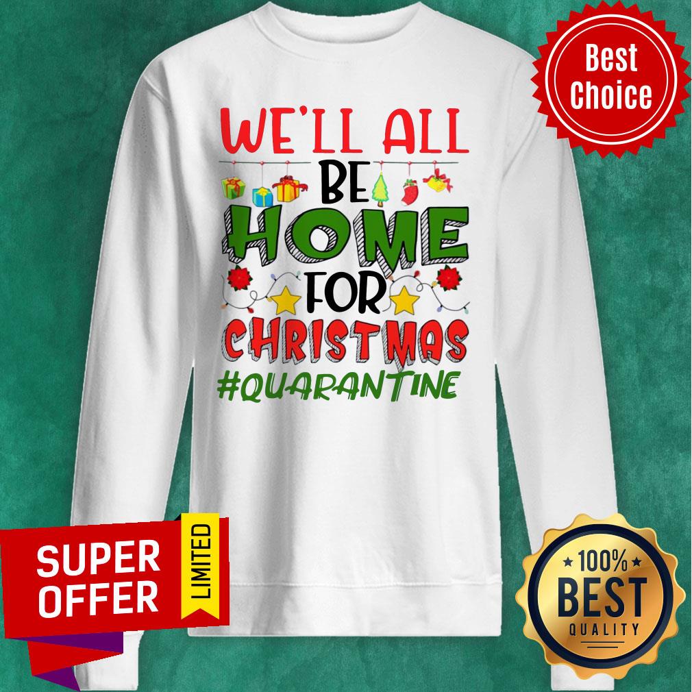 Premium We'll All Be Home For Christmas #Quarantine Shirt - Image 4