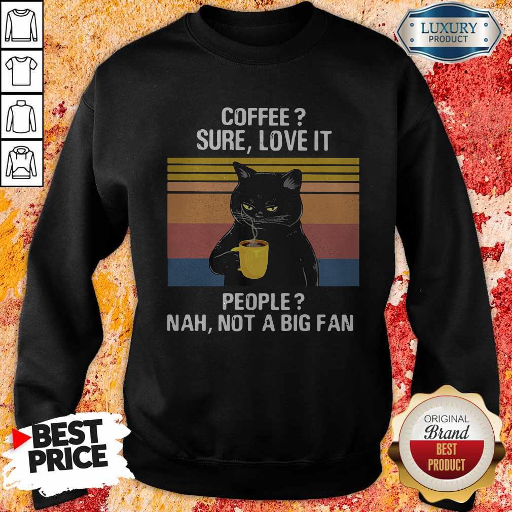 Top Black Cat Coffee Sure Love It People Nah Not A Big Fan Vintage Retro Shirt - Image 2
