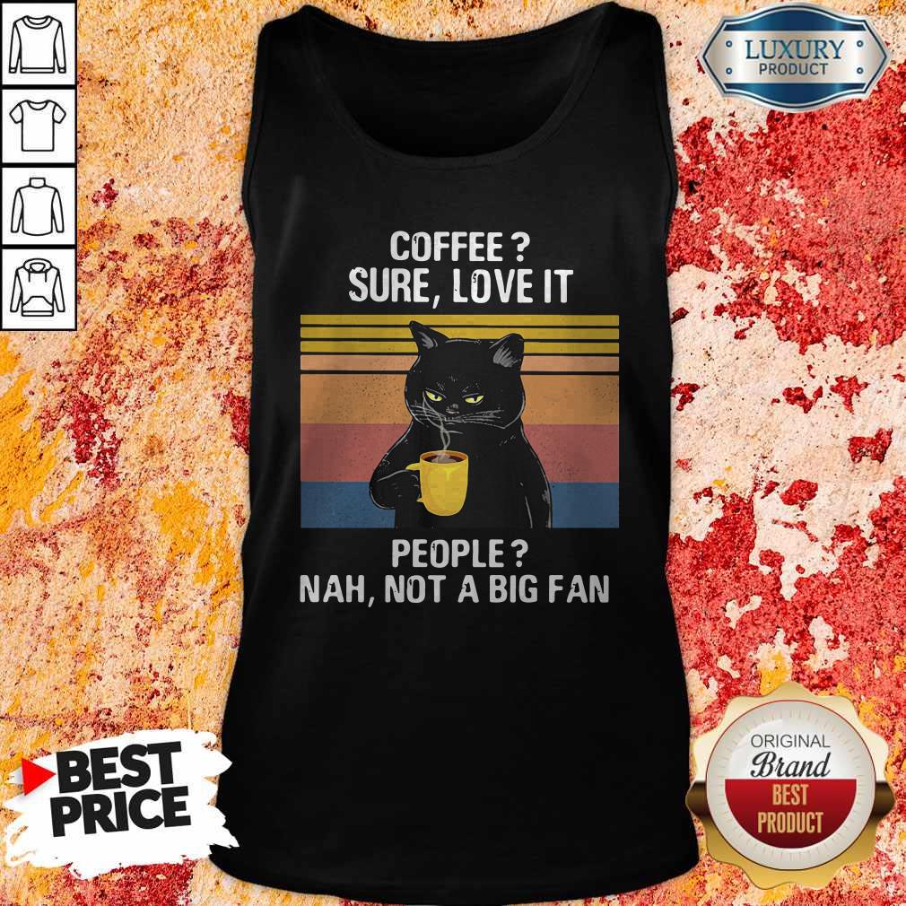 Top Black Cat Coffee Sure Love It People Nah Not A Big Fan Vintage Retro Shirt - Image 5