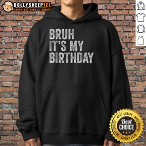 Alternative view of Top Bruh It's My Birthday T-Shirt