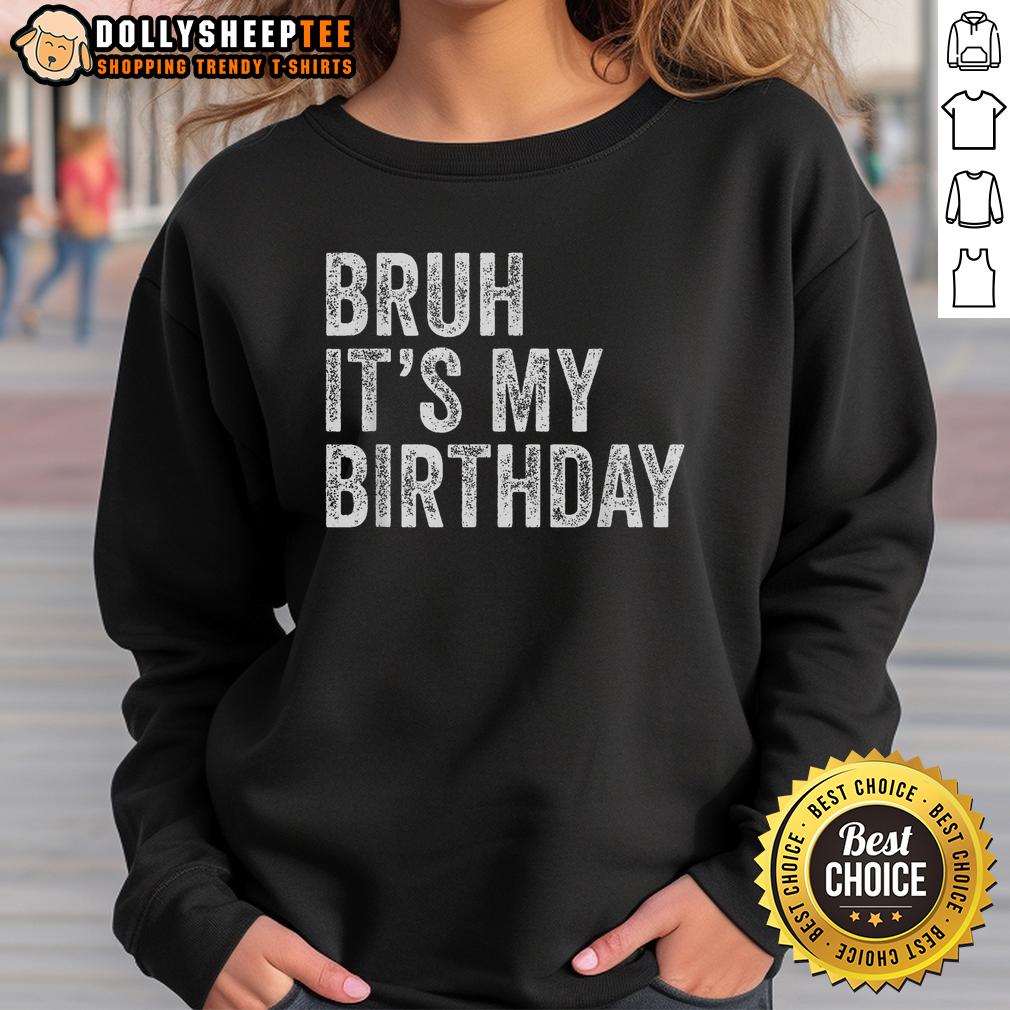 Top Bruh It's My Birthday T-Shirt - Image 5