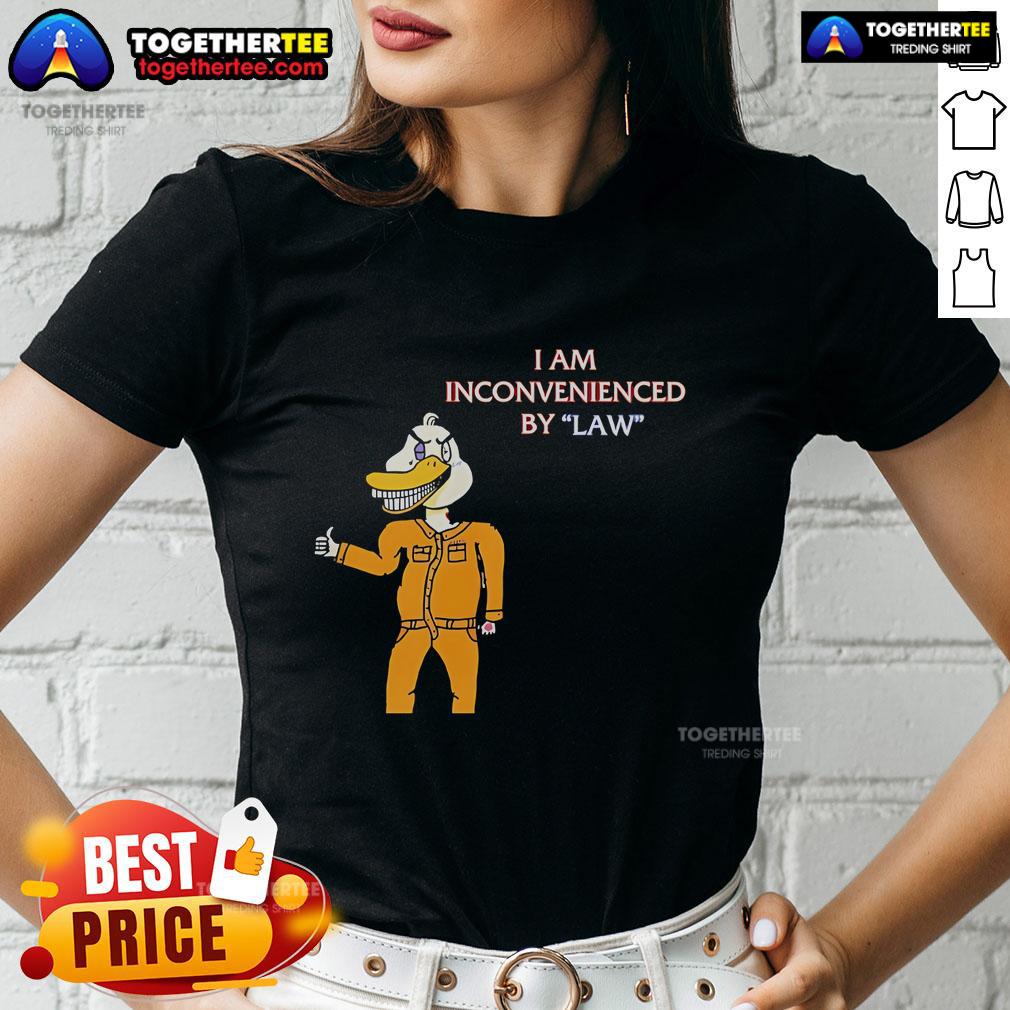 Top I Am Inconvenienced By Law Duck T-Shirt - Image 3