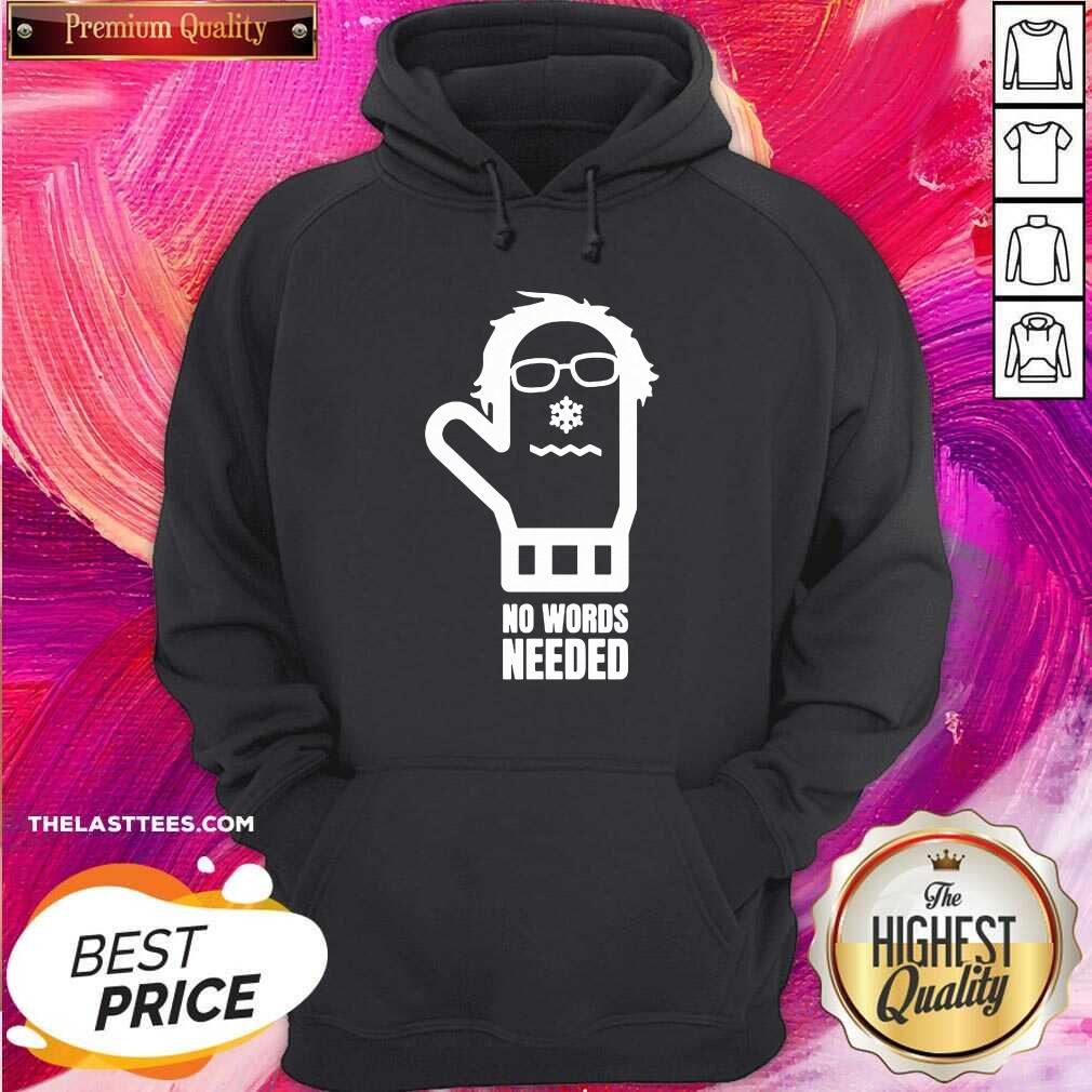 Good Bernie Sanders No Words Needed Shirt - Image 3