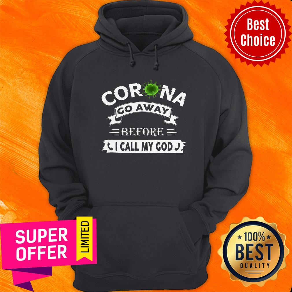 Nice Corona Go Away Before I Call My God Shirt - Image 2