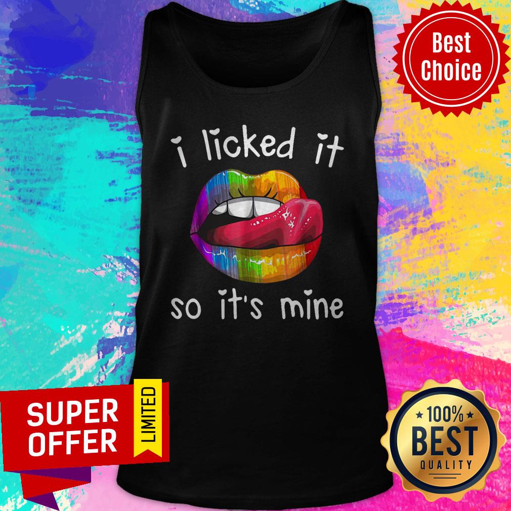 Top Lips I licked It So It’s Mine LGBT Shirt - Image 5