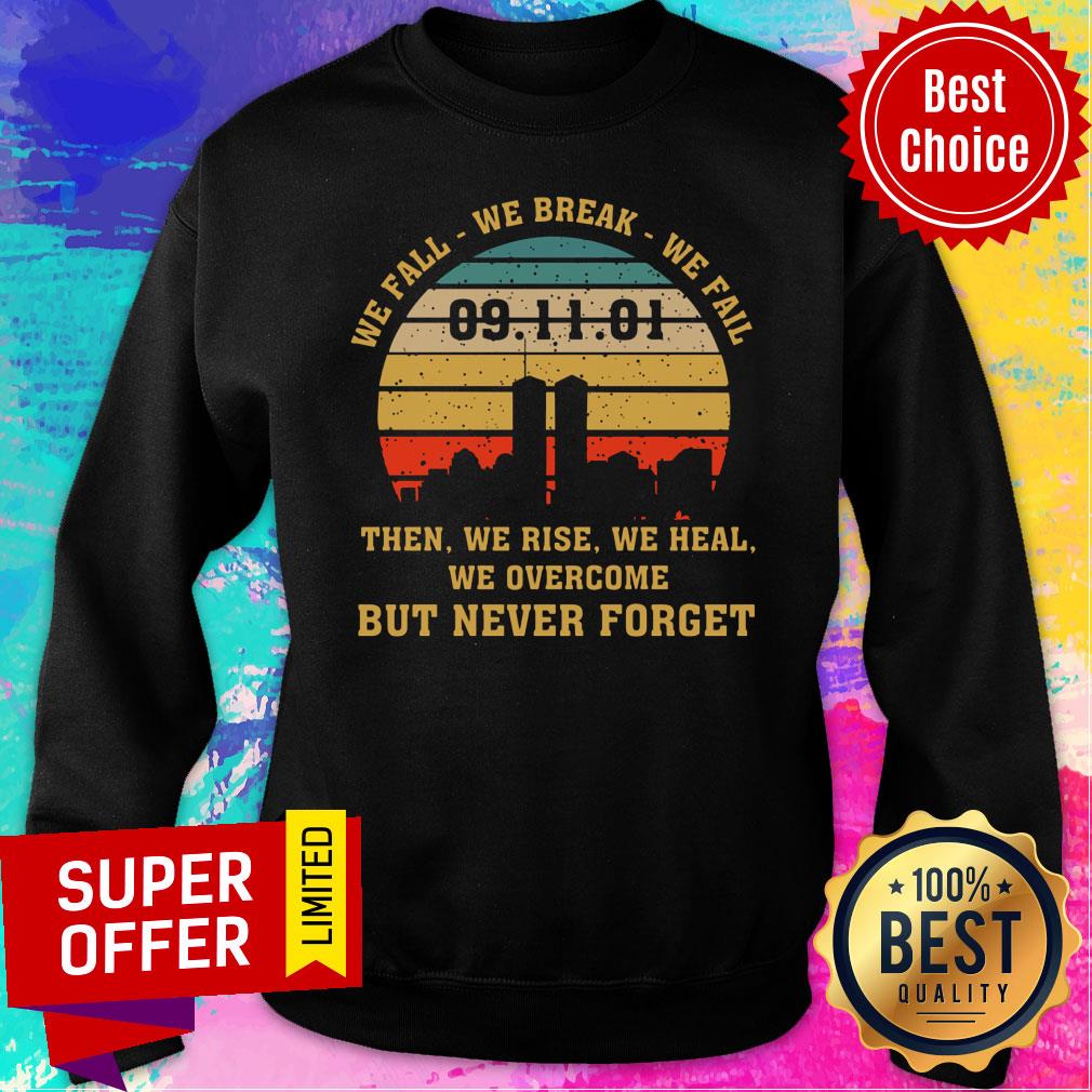 We Fall We Break We Fail 09-11-01 Then We Rise We Heal Overcome But Never Forget Vintage Shirt - Image 2