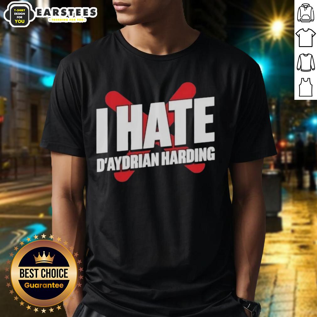 Awesome I Hate D'aydrian Harding T-Shirt