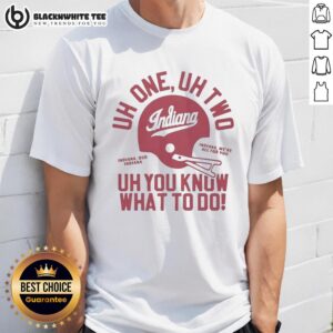 Awesome Indiana Hoosiers Football Uh One Uh Two Uh You Know What To Do Helmet T-Shirt