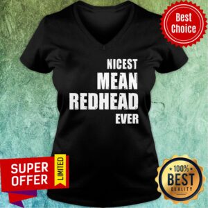 Alternative view of Hot Nicest Mean Redhead Ever Shirt